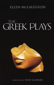 The Greek Plays Ellen McLaughlin Author