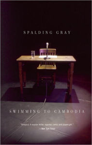 Swimming to Cambodia Spalding Gray Author