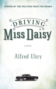 Driving Miss Daisy Alfred Uhry Author