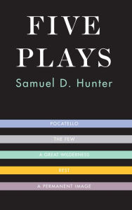 Five Plays Samuel D. Hunter Author