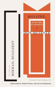 Molière, or The Cabal of Hypocrites and Don Quixote: Two Plays by Mikhail Bulgakov Mikhail Bulgakov Author