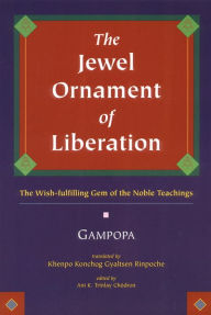 Jewel Ornament of Liberation: The Wish-Fulfilling Gem of the Noble Teachings Gampopa Author
