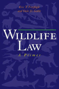 Wildlife Law: A Primer Eric T. Freyfogle Author