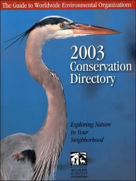 Conservation Directory 2003: The Guide to Worldwide Environmental Organizations National Wildlife Federation Author
