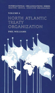 North Atlantic Treaty Organization: An Annotated Bibliography - Phil Williams