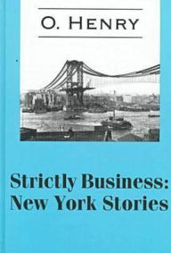 Strictly Business: New York Stories - O. Henry