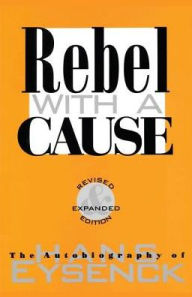 Rebel with a Cause Hans J. Eysenck Author