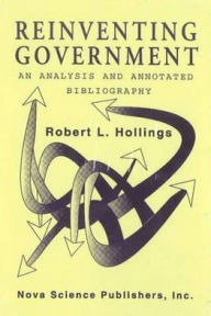 Reinventing Government: An Analysis and Annotated Bibliography - Robert L. Hollings