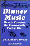 Dinner Music: How to Compose the Permanently Perfect Diet - Richard Donze