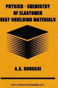 Physico-Chemistry of Elastomer Heat-Shielding Materials - A. A. Donskoi