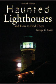 Haunted Lighthouses George Steitz Author