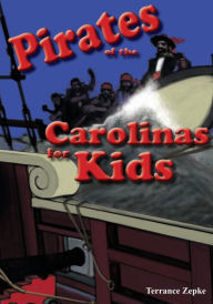 Pirates of the Carolinas for Kids Terrance Zepke Author