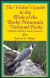 The Visitor's Guide to the Birds of the Rocky Mountain National Parks: United States and Canada