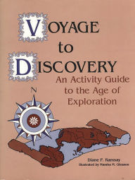 Voyage to Discovery: An Activity Guide to the Age of Exploration Diane P. Ramsay Author