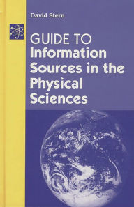 Guide to Information Sources in the Physical Sciences David Stern Author