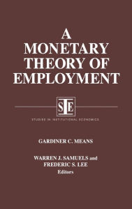 A Monetary Theory of Employment Gardiner C. Means Author