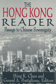 The Hong Kong Reader: Passage to Chinese Sovereignty Gerard A. Postiglione Author