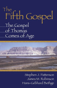 The Fifth Gospel: The Gospel of Thomas Comes of Age Stephen J. Patterson Author