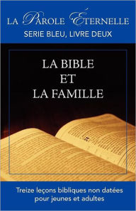 La Bible et la famille: La parole Ã©ternelle, serie bleu, livre deux R. Manoly Editor
