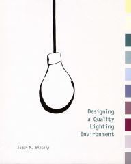 Designing a Quality Lighting Environment - Susan Winchip