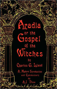 Aradia or The Gospel of the Witches Charles G. Leland Author