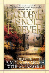 Goodbye Is Not Forever Amy George Author