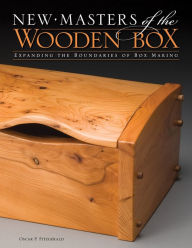 New Masters of the Wooden Box: Expanding the Boundaries of Box Making Oscar P. Fitzgerald Author