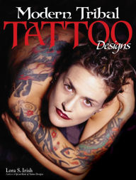 Modern Tribal Tattoo Designs Lora S. Irish Author
