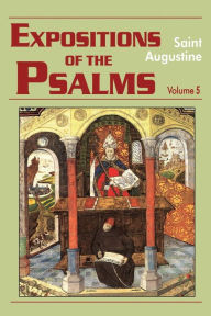 Expositions of the Psalms 99-120: Volume 5 St. Augustine Author