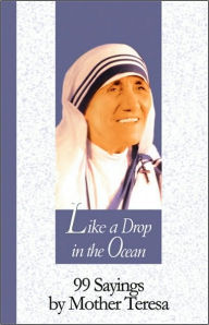 Like a Drop in the Ocean: 99 Sayings by Mother Teresa - Mother Teresa