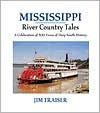 Mississippi River Country Tales: A Celebration of 500 Years of Deep South History Jim Frasier Author