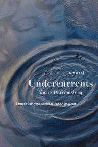 Undercurrents: A Novel Marie Darrieussecq Author