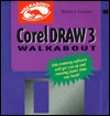 Coreldraw 3 Walkabout: The Fastest and Easiest Way to Learn Coreldraw/Book and Disk (Walkabout Interactive Training)