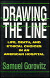 Drawing The Line: Life, Death and Ethical Choices in an American Hospital