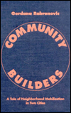Community Builders: A Tale Of Neighborhood Mobilization In Two Cities - Gordana Rabrenovic