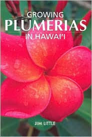 Growing Plumeria in Hawai'i Jim Little Author