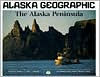The Alaska Peninsula: Alaska Geographic: Volume 21