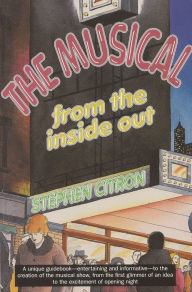The Musical from the Inside Out Stephen Citron Author