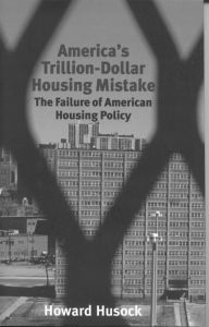 America's Trillion-Dollar Housing Mistake: The Failure of American Housing Policy Howard Husock Author
