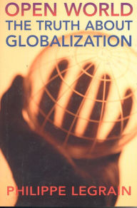 Open World: The Truth About Globalization Phillippe Legrain Author