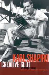 Creative Glut: Selected Essays Karl Shapiro Author