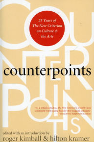 Counterpoints: 25 Years of The New Criterion on Culture and the Arts Roger Kimball Editor