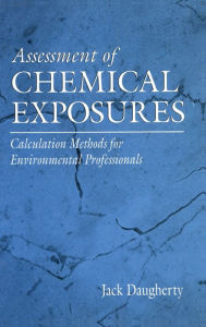 Assessment of Chemical Exposures: Calculation Methods for Environmental Professionals - Jack E. Daugherty