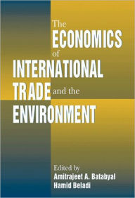 The Economics of International Trade and the Environment Amitrajeet A Batabyal Editor