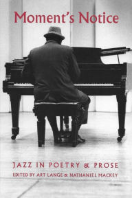 Moment's Notice: Jazz in Poetry and Prose Art Lange Editor