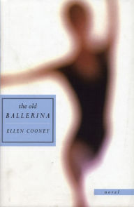 The Old Ballerina: Novel Ellen Cooney Author