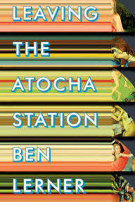 Leaving the Atocha Station Ben Lerner Author