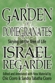 A Garden of Pomegranates: Skrying on the Tree of Life Israel Regardie Author