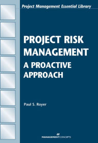 Project Risk Management: A Proactive Approach Paul S. Royer Author