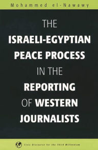 The Israeli-Egyptian Peace Process in the Reporting of Western Journalists Mohammed el-Nawawy Author
